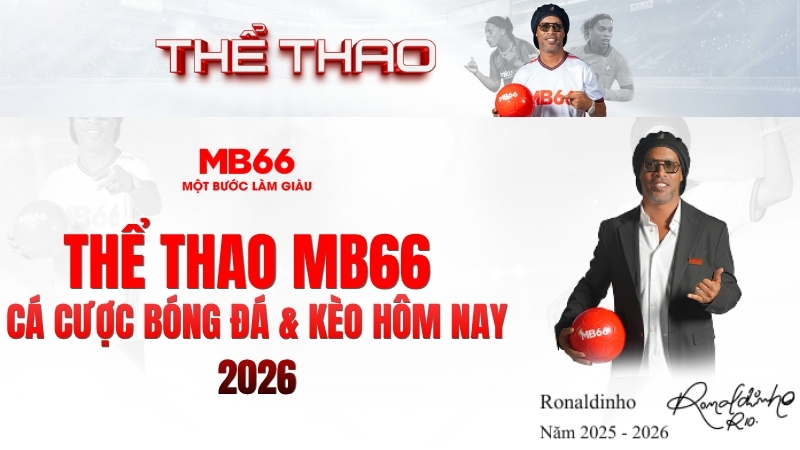 Thể Thao MB66 – Cá Cược Bóng Đá & Kèo Hôm Nay 2026